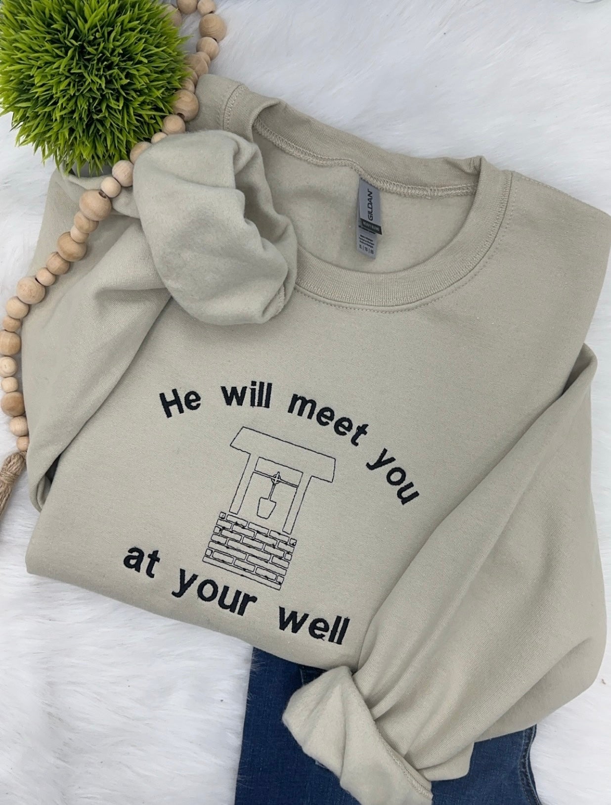 He will meet you at your well- EMBROIDERED