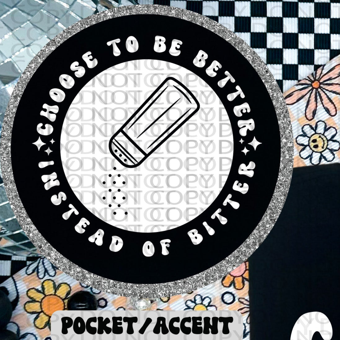 Choose To Be Better Instead Of Bitter POCKET only - TRANSFERS (HW)