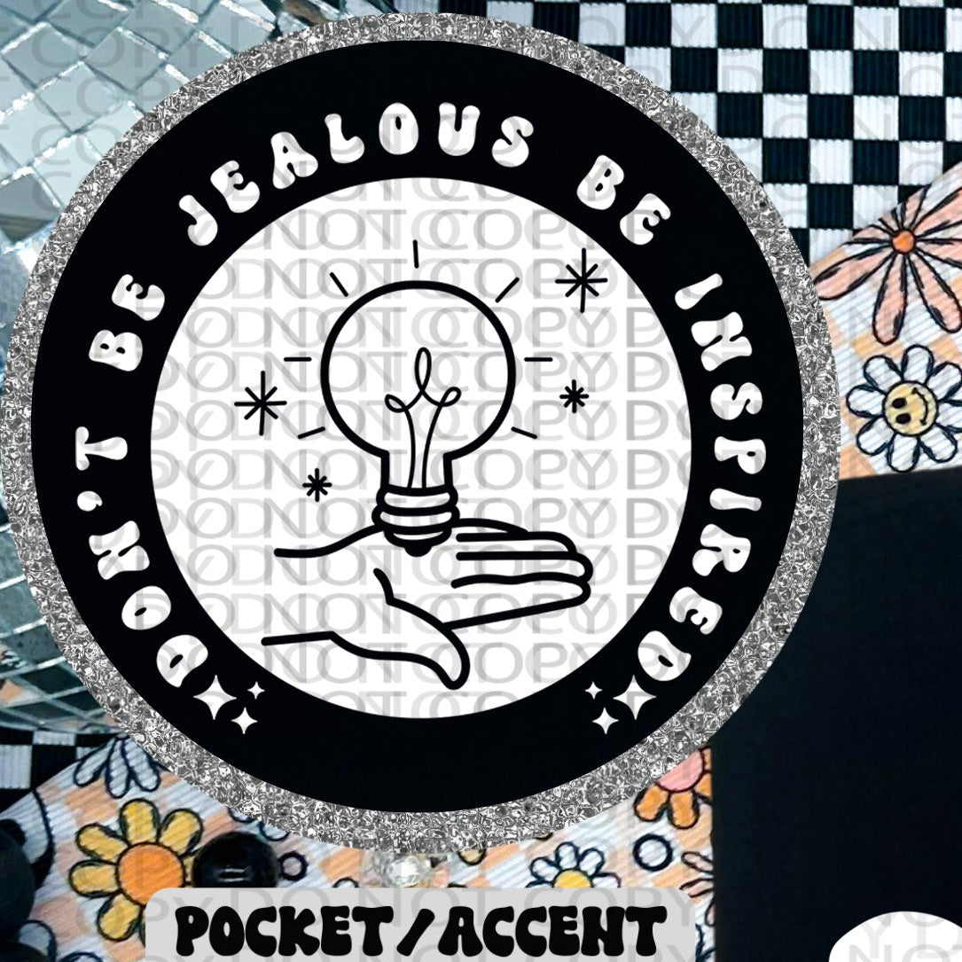 Don't Be Jealous Be Inspired POCKET only - TRANSFERS (HW)