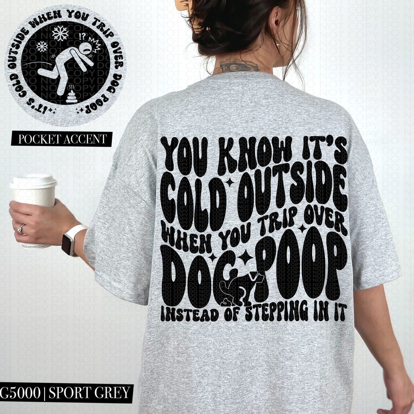 You Know It's Cold Outside When You Trip Over Dog Poop - Transfer (HW)