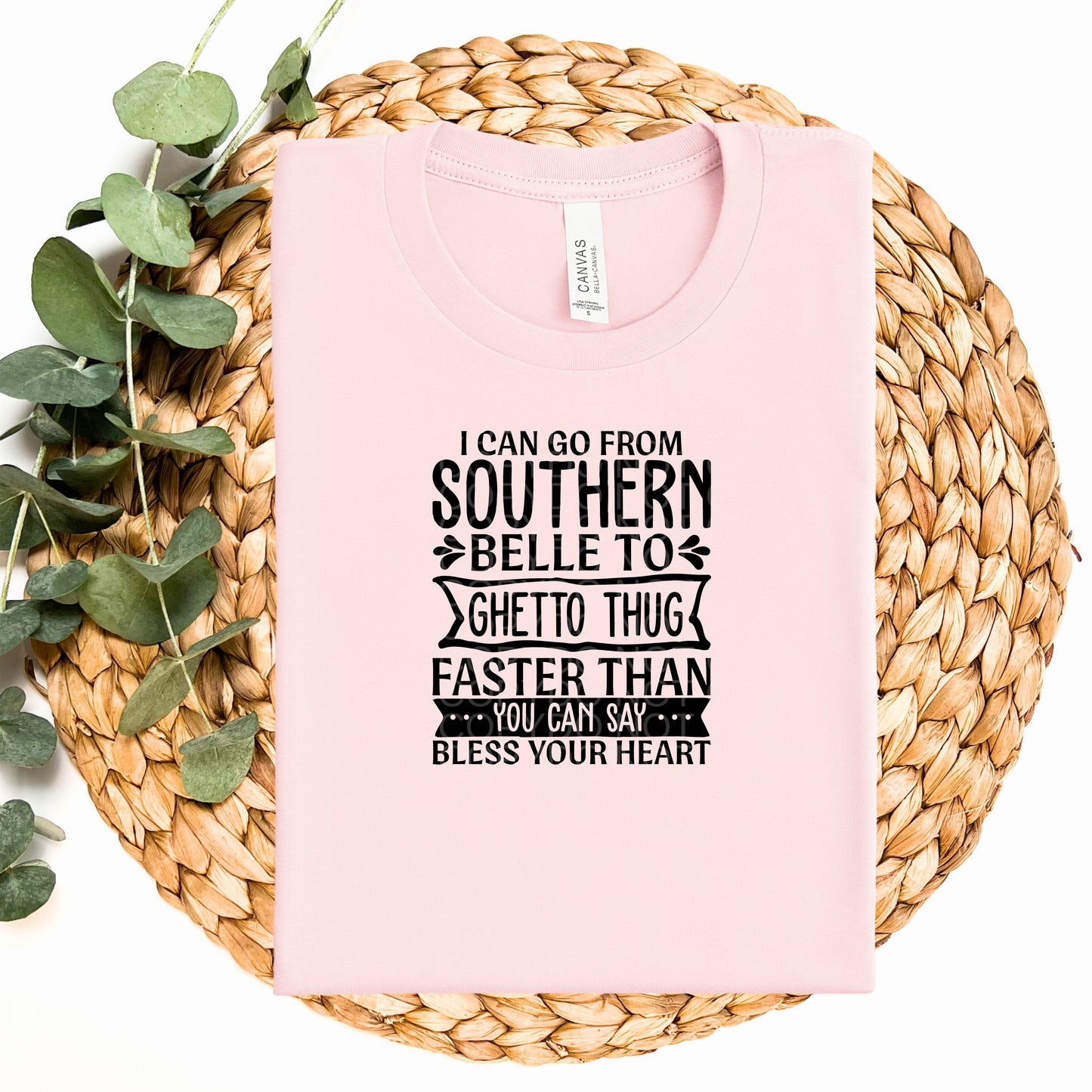 I Can Go From Southern Belle To Ghetto Thug Fast - TRANSFERS (CF)