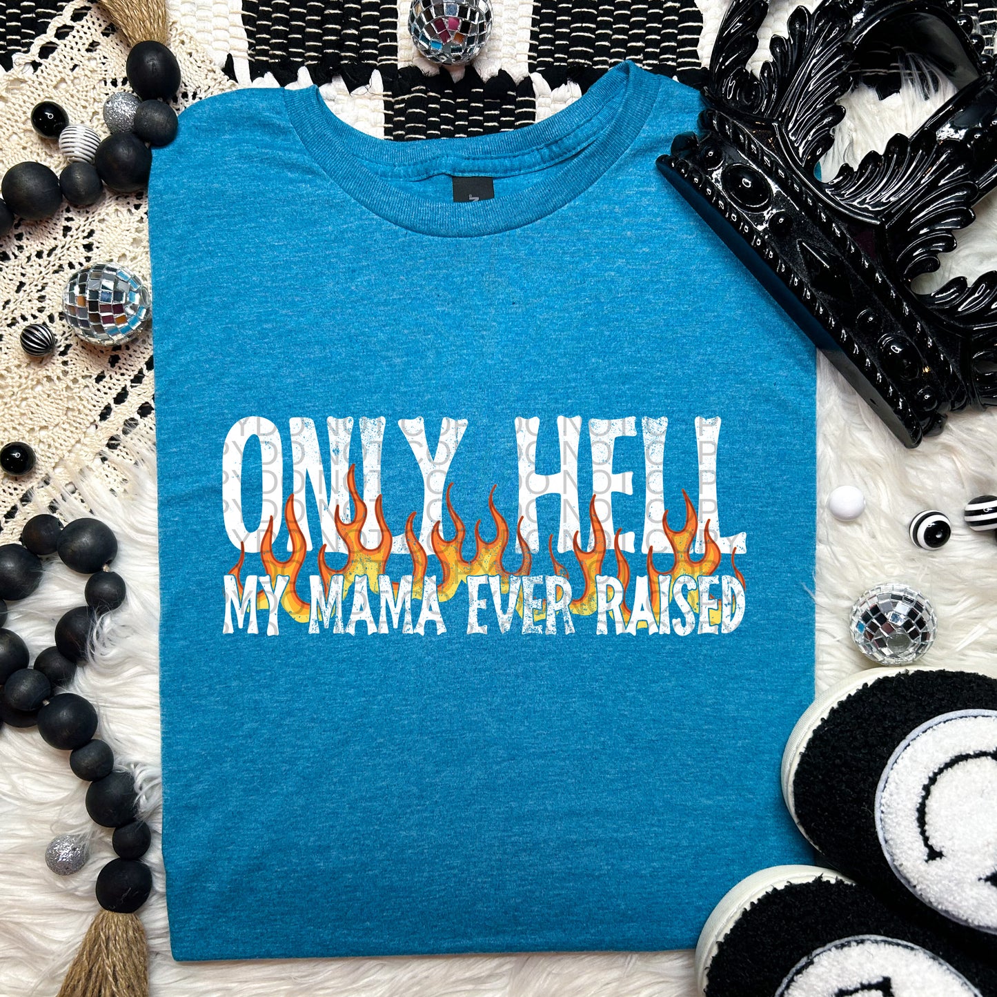 Only Hell My Mama Ever Raised Various Ink Colors - Transfer (SD)