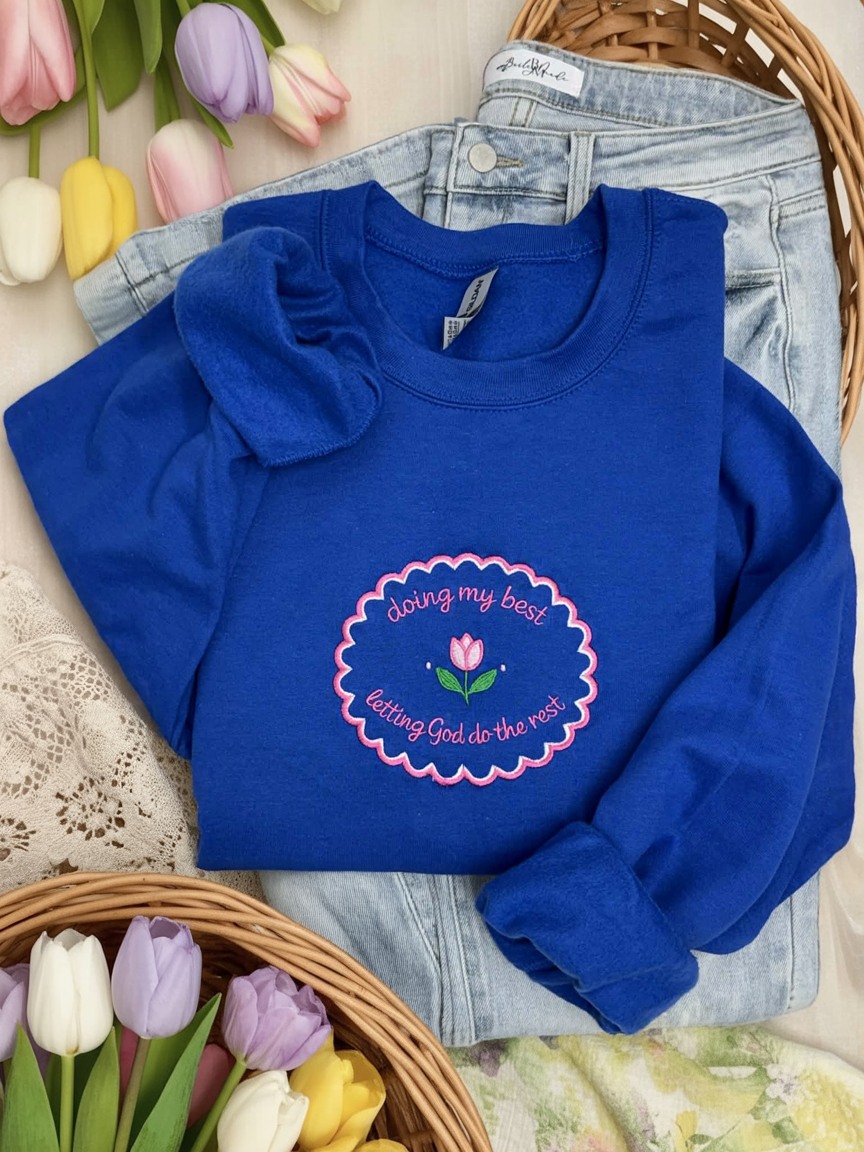 Doing My Best Letting God Do The Rest -EMBROIDERED SWEATSHIRT