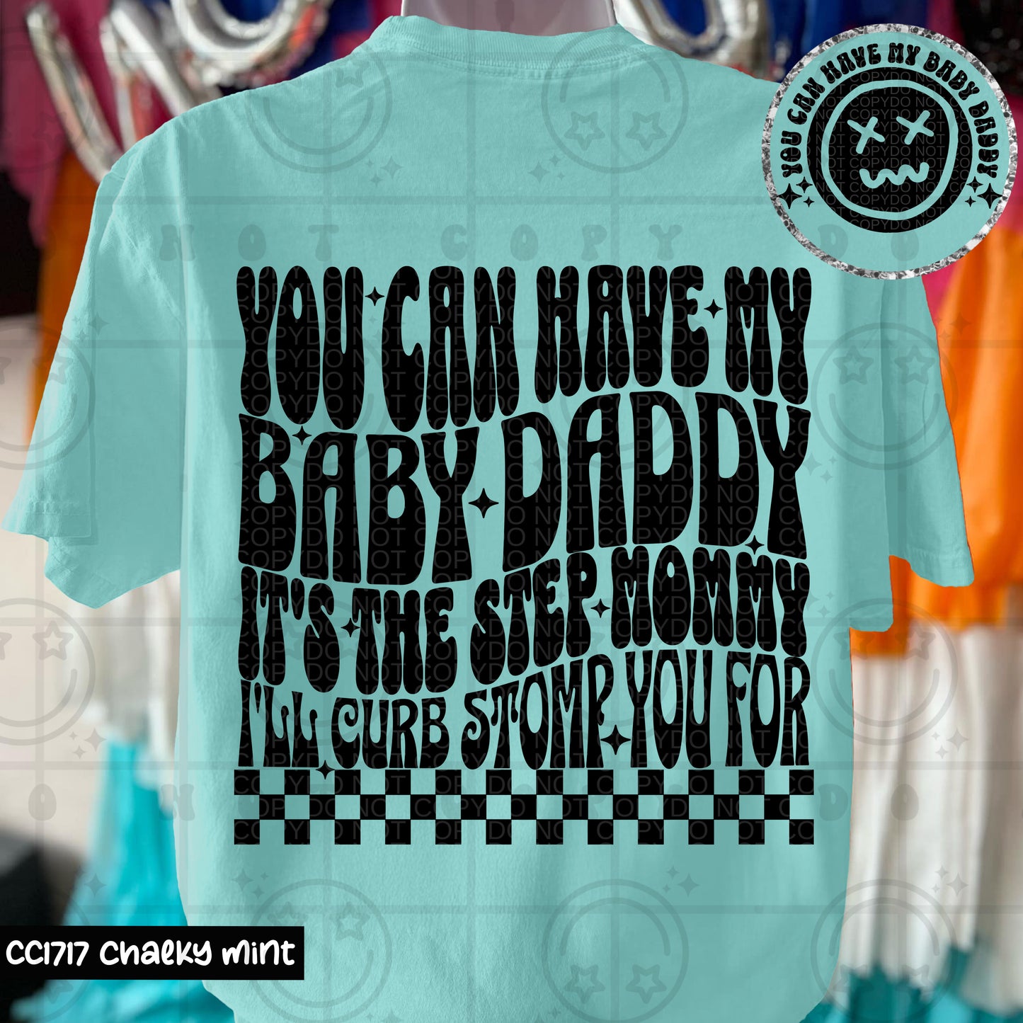 You Can Have My Baby Daddy It's The Step-Mommy I'll Curb Stomp You For - Transfer (HW)