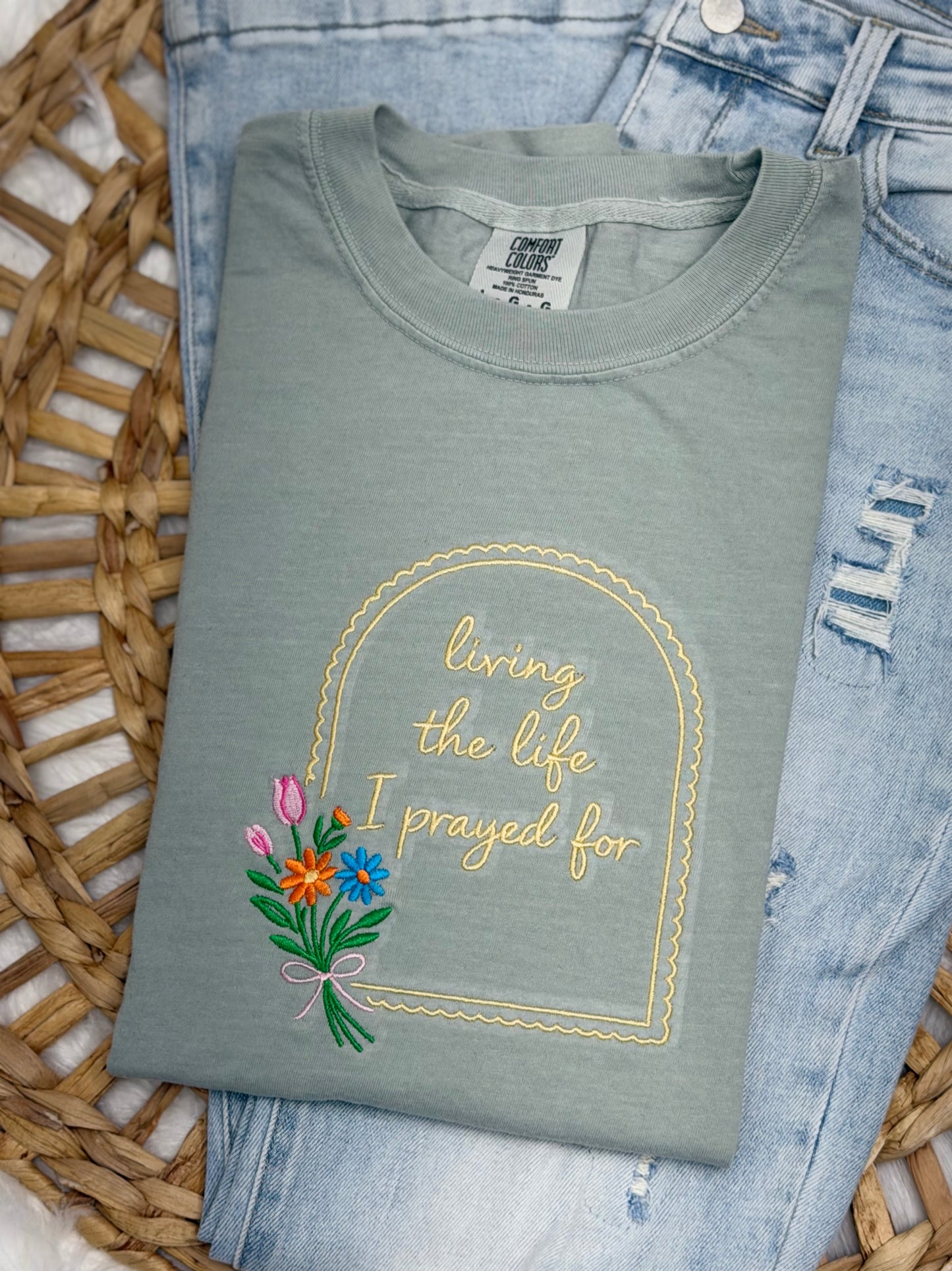 Living the life I prayed for TSHIRT - Embroidered