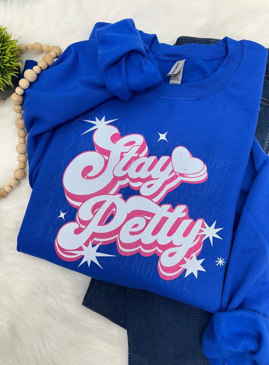 Stay Petty- COMPLETED SWEATSHIRT