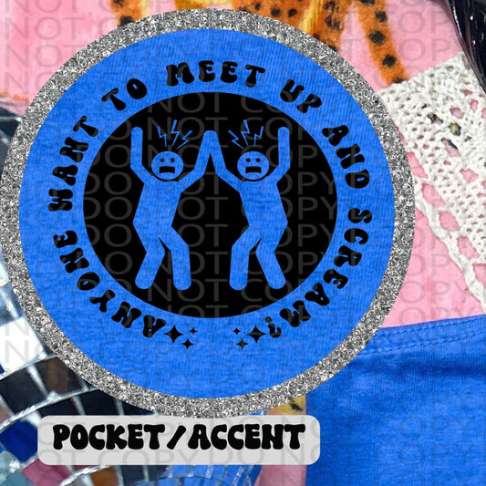 Anyone Want To Meet Up & Scream POCKET ONLY - TRANSFERS (HW)