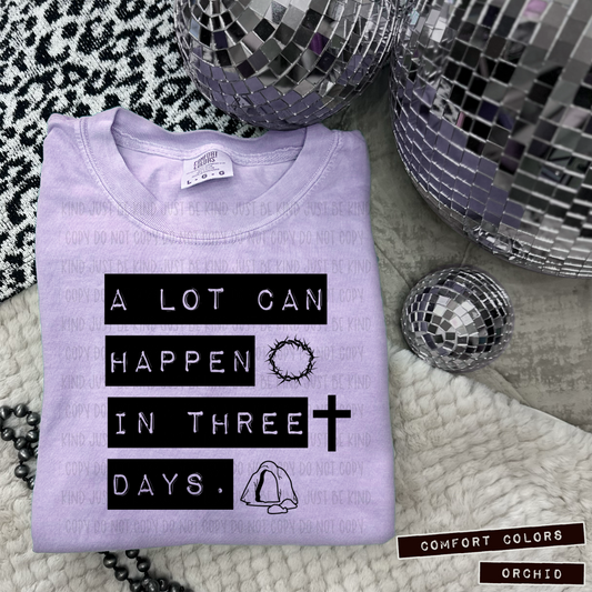 A Lot Can Happen In Three Days / Black - COMPLETED TEE