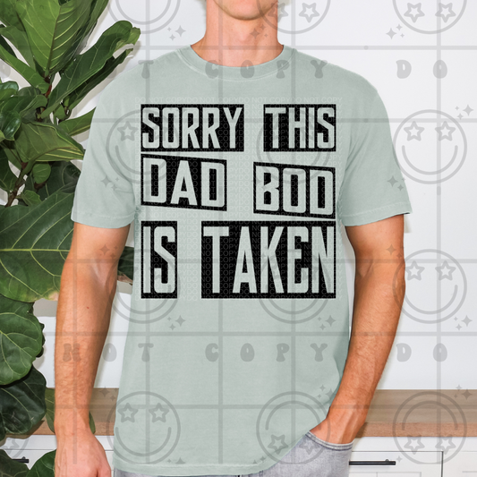 Sorry This Dad Bod Is Taken - TRANSFERS (HW)