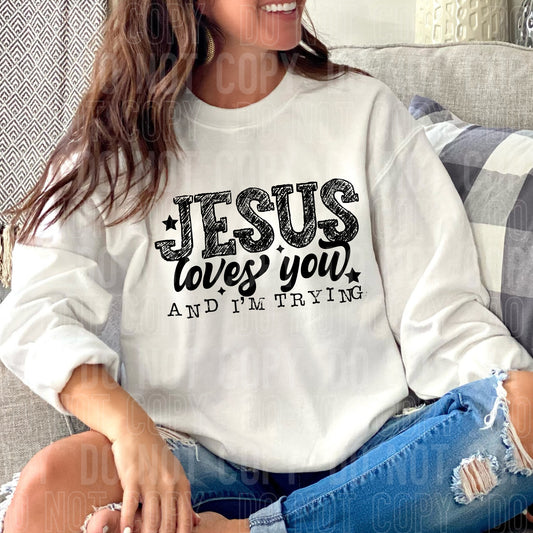 Jesus Loves You And I'm Trying (BLACK)- TRANSFERS (SBB)
