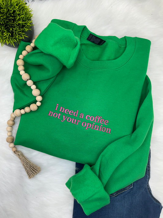 I need a coffee, not your opinion- Embroidered