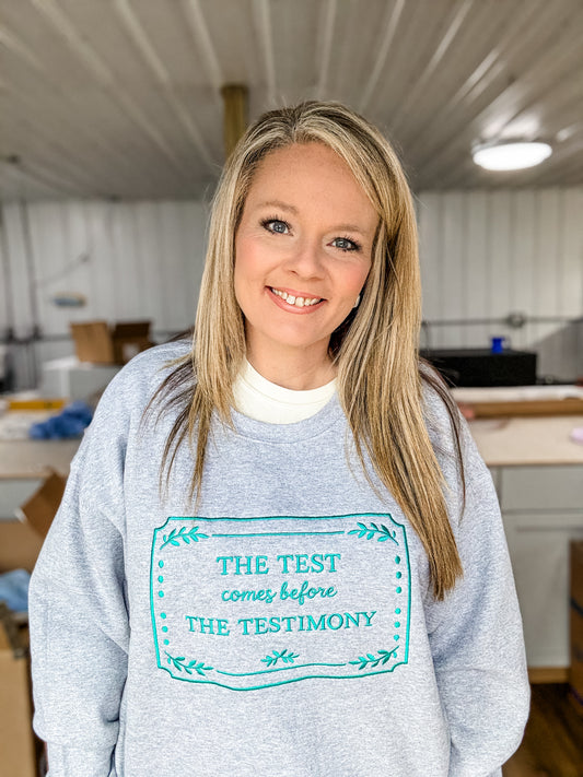 The Test Comes From The Testimony Embroidered Sweatshirt - Embroidered