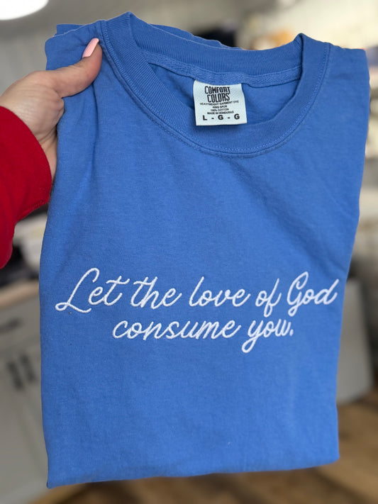 Let the love of God consume you  tshirt- SIZE LARGE
