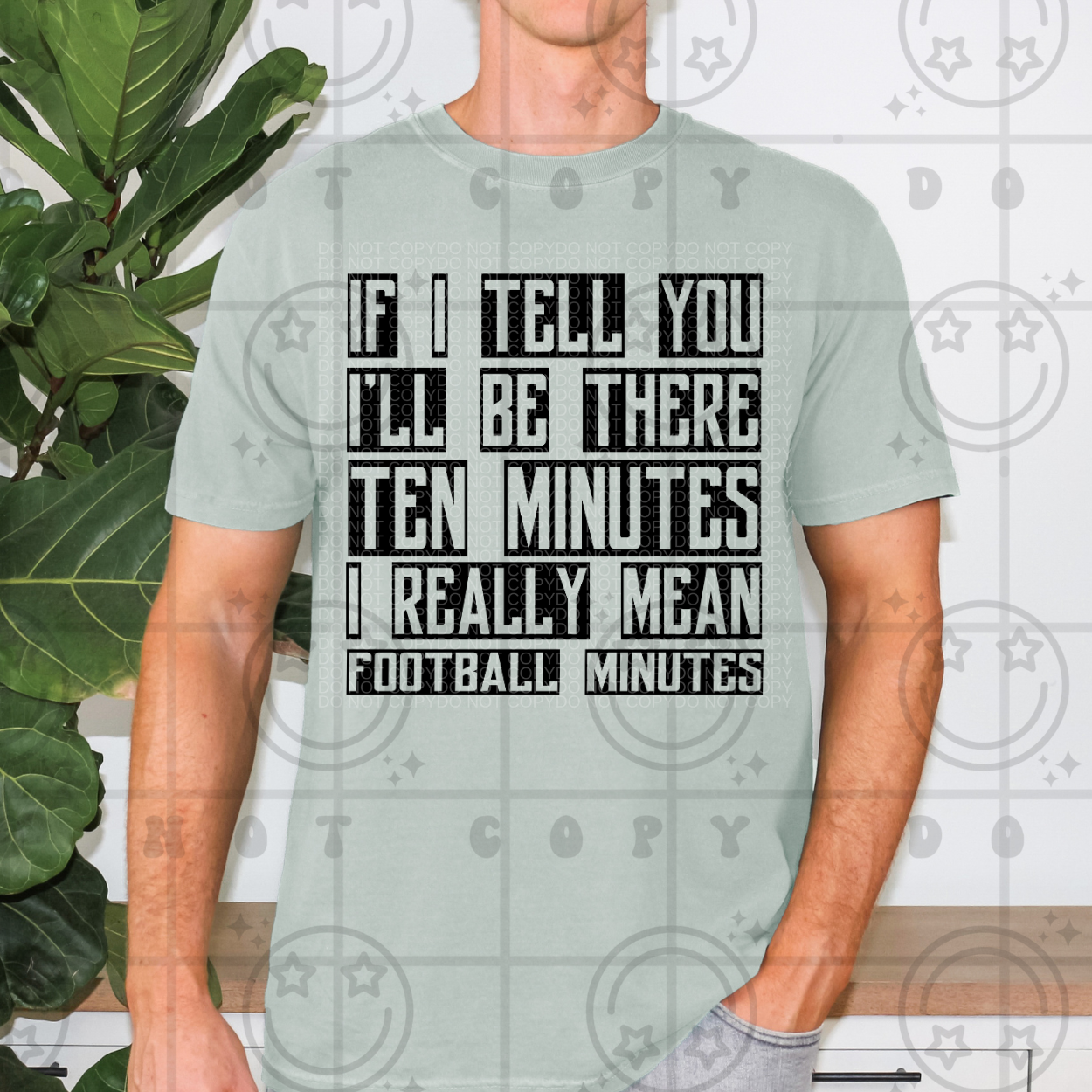 If I Tell You I'll Be There Ten Minutes That Means Football Minutes- TRANSFERS (HW)