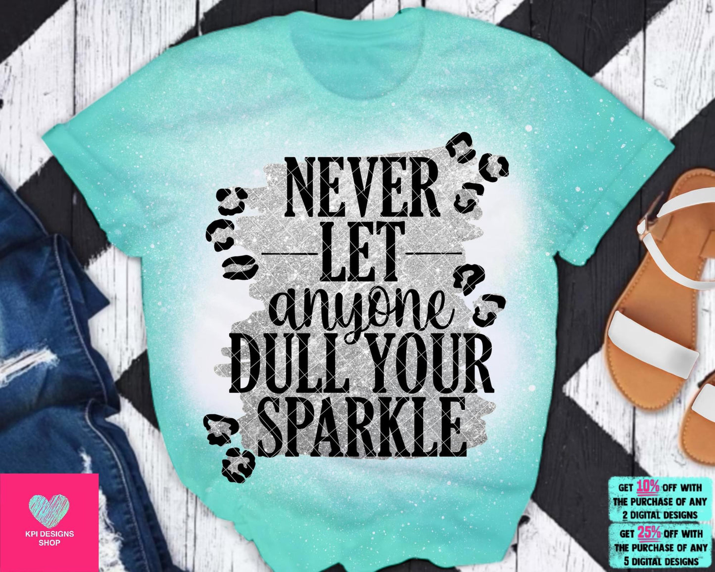 Never Let Anyone Dull Your Sparkle- Transfer (KPI)