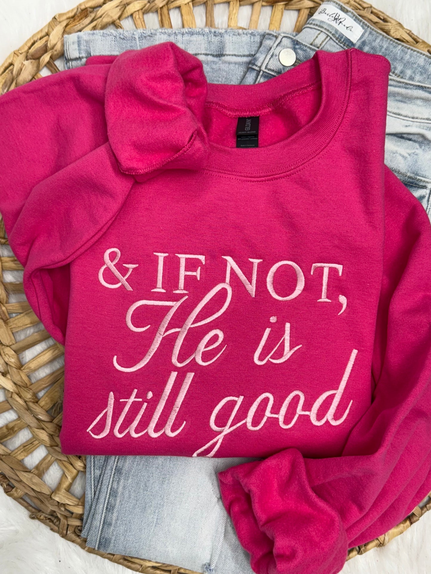 & If Not, He Is Still Good - Embroidered