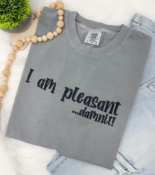 I am pleasant- EMBROIDERED TEE