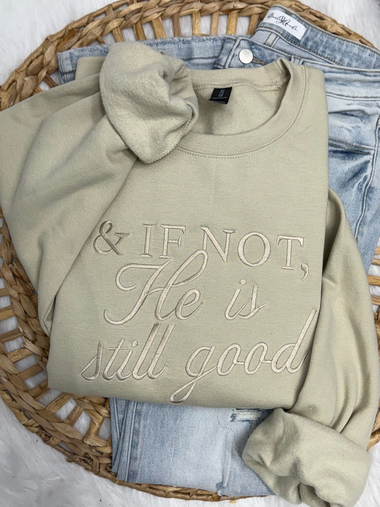 & If Not, He Is Still Good - Embroidered