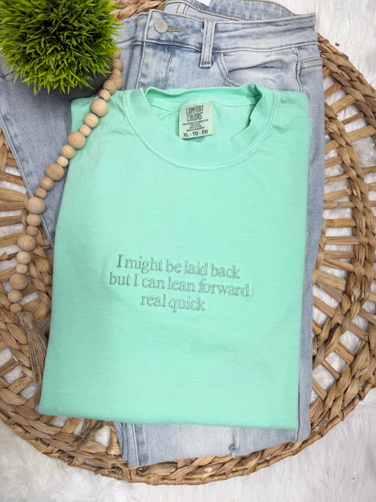 I might be laid back TSHIRT - Embroidered