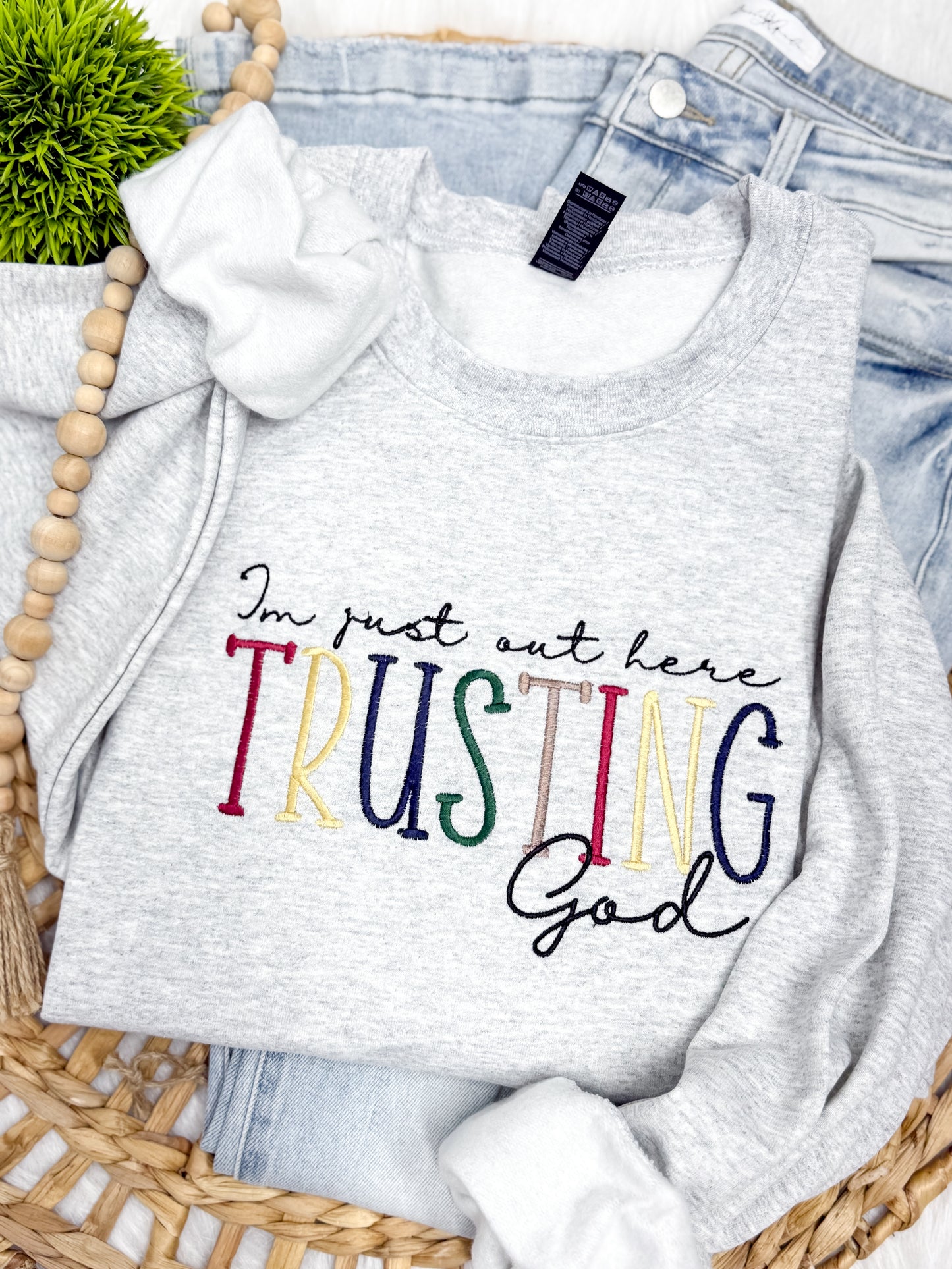 I’m just out here trusting God  -EMBROIDERED SWEATSHIRT
