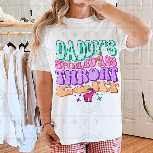 Daddy's Spoiled Ass Throat Goat -  TRANSFERS (HW)
