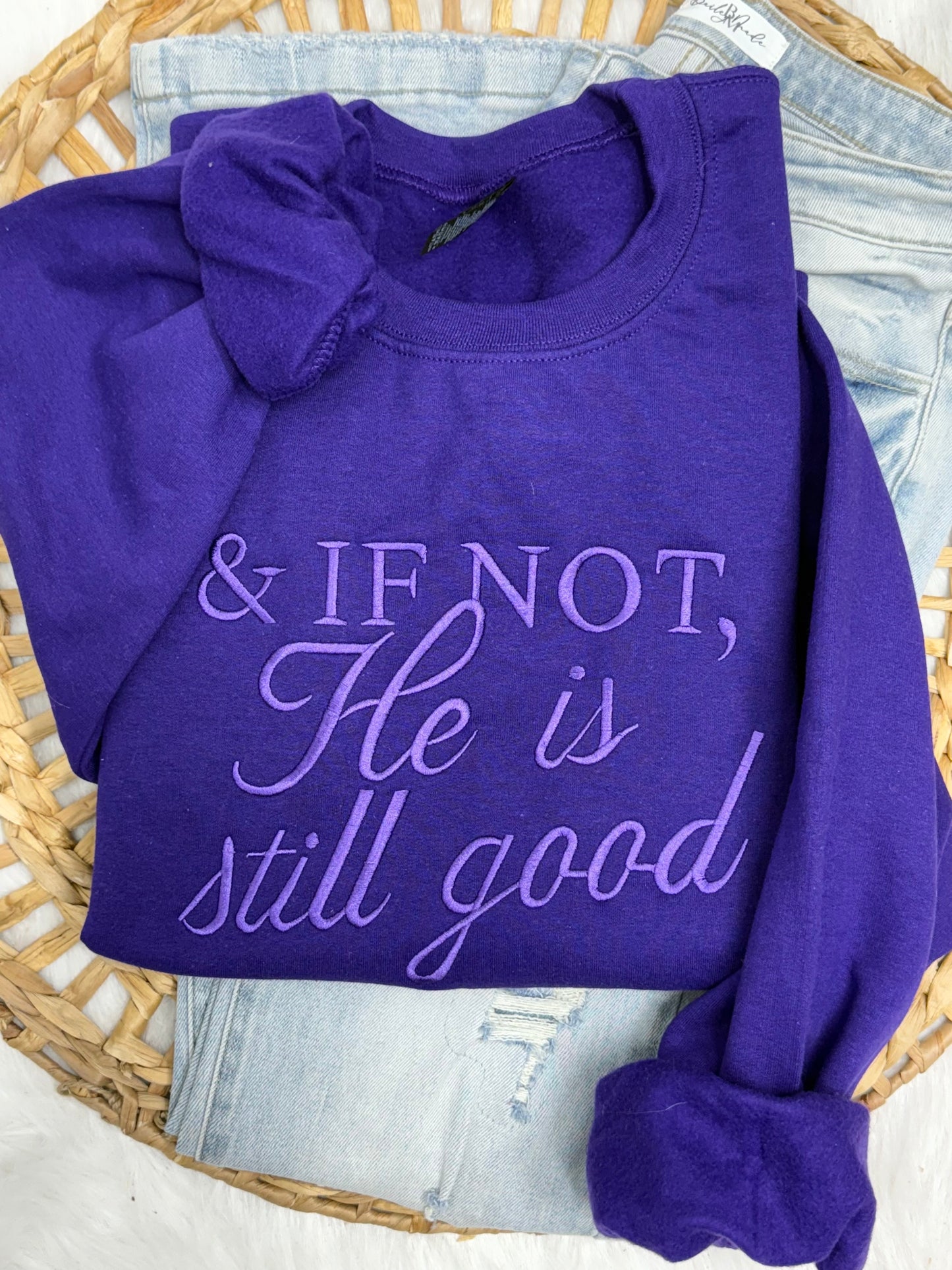 & If Not, He Is Still Good - Embroidered