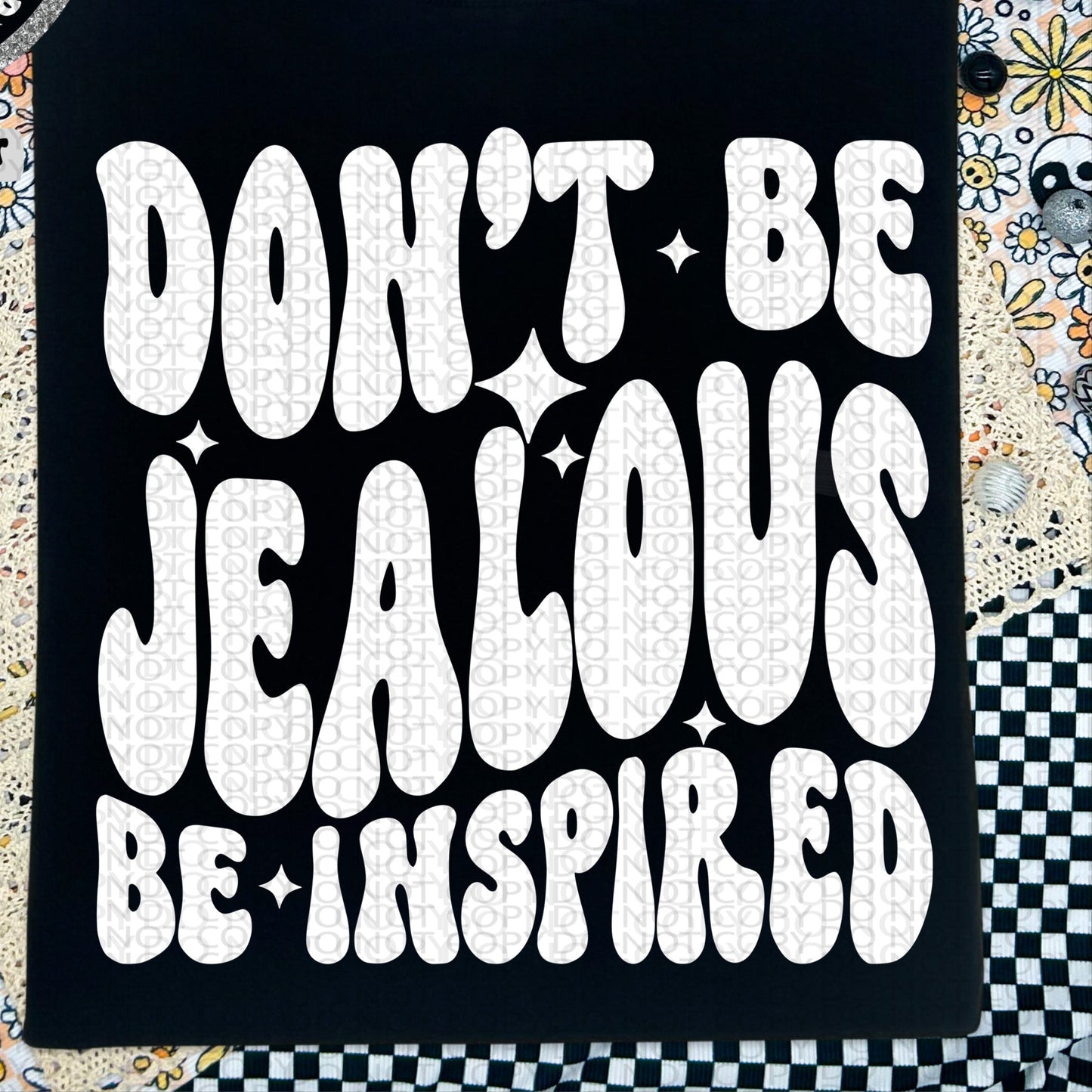 Don't Be Jealous Be Inspired BACK only  - TRANSFERS (HW)