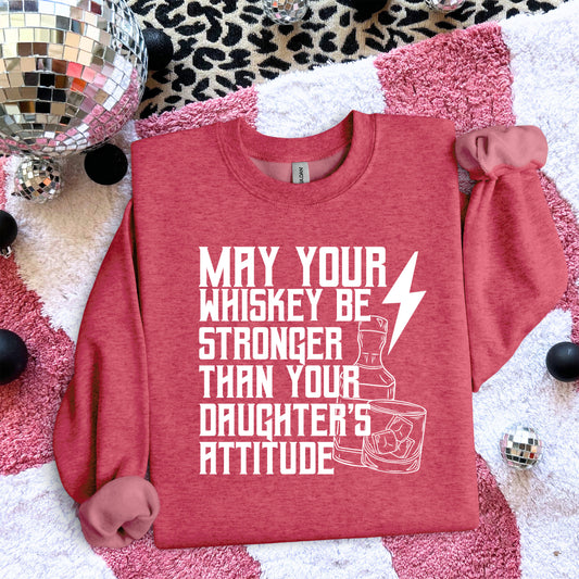 May Your Whiskey Be Stronger Than Your Daughter's Attitude White Ink - TRANSFERS (L)