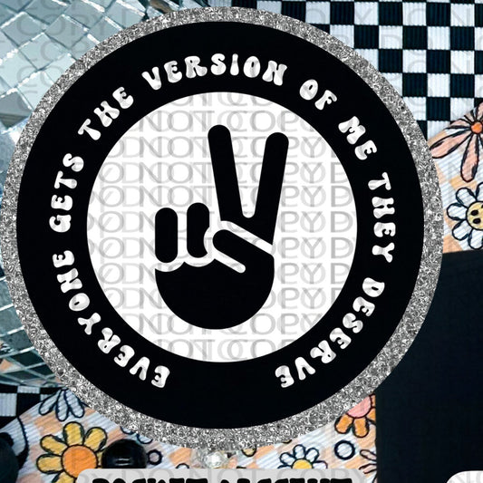 Everyone Gets The Version Of Me They Deserve  POCKET only  - TRANSFERS (HW)