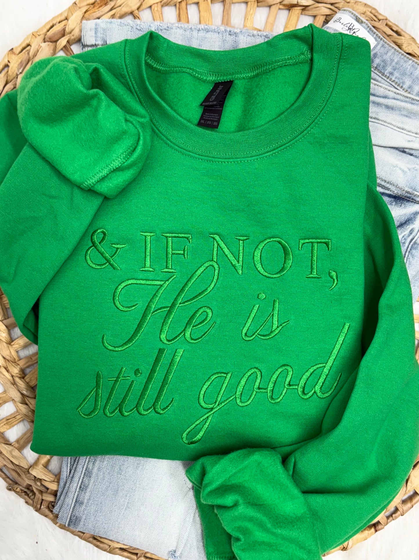 & If Not, He Is Still Good - Embroidered