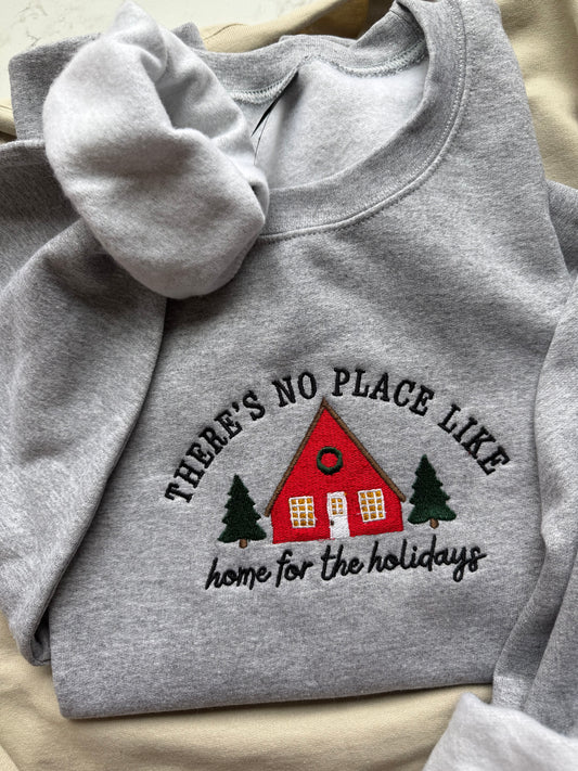 There’s no place like home for the holidays- Embroidered SWEATSHIRT