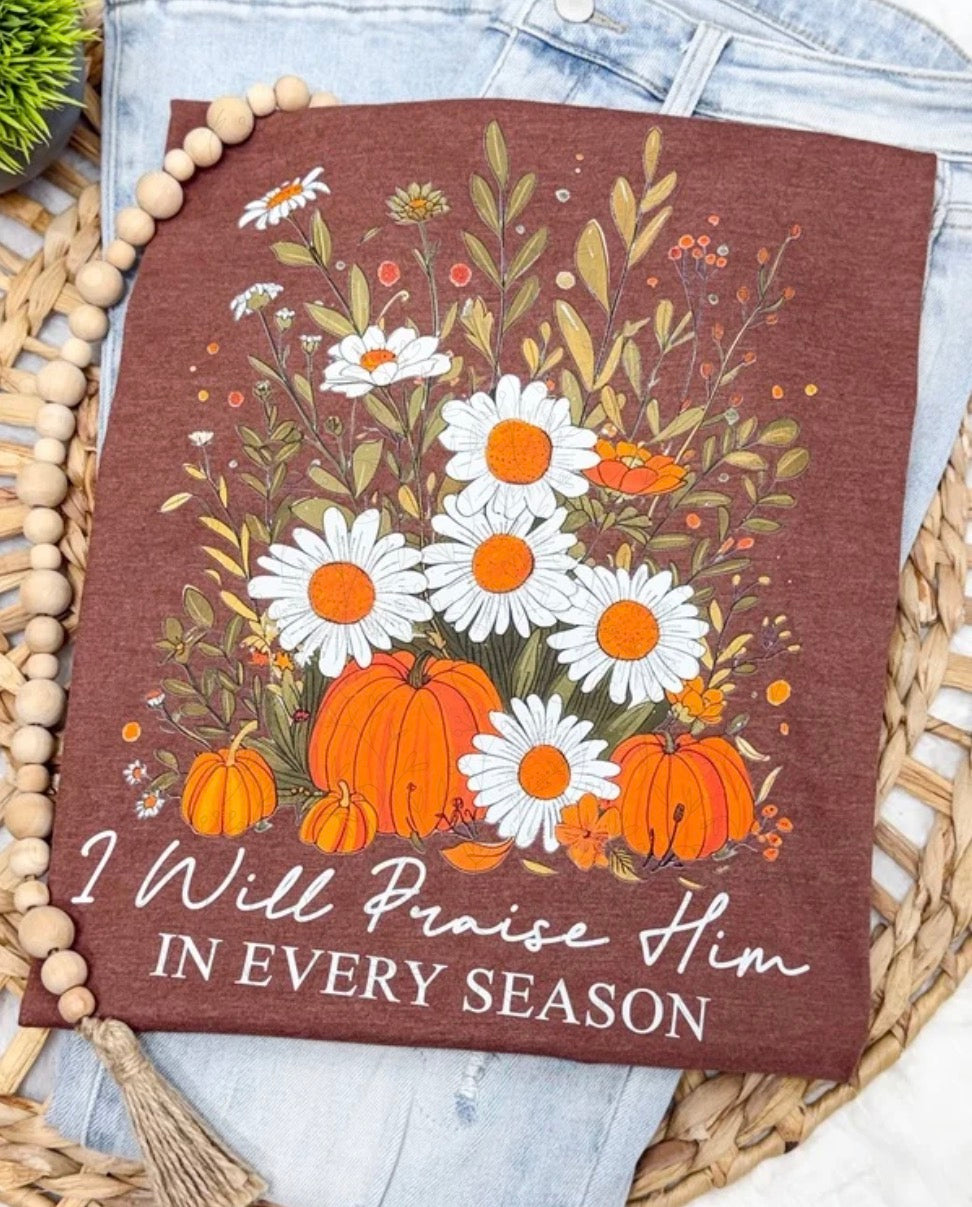 I Will Praise Him In Every Season | Cocoa - COMPLETED TEE