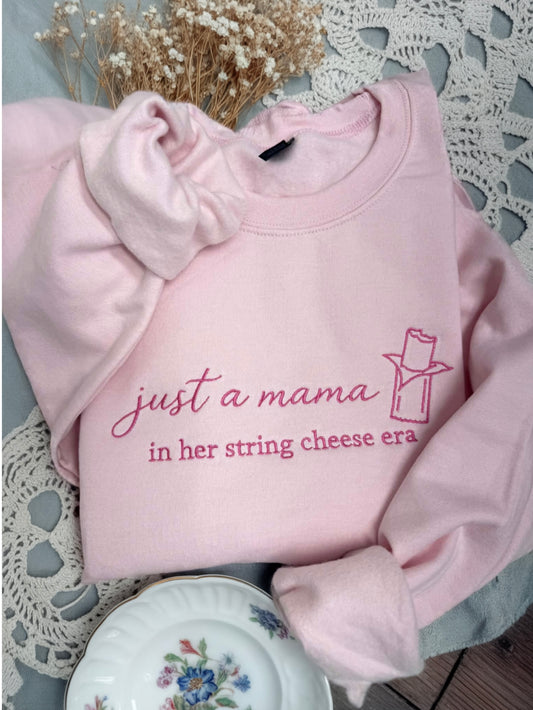 Just a mama in my string cheese era -EMBROIDERED SWEATSHIRT