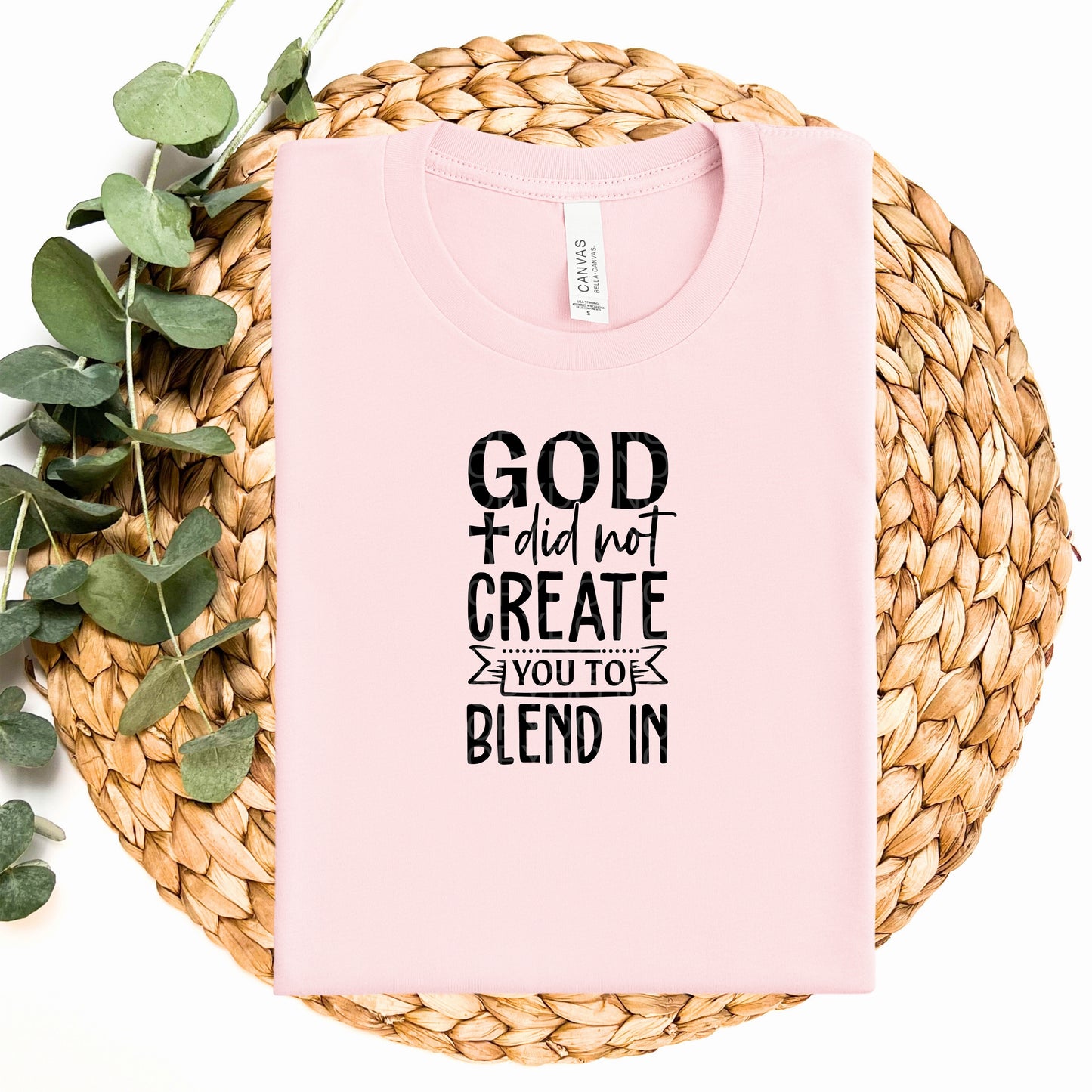 God Did Not Create You To Blend In  - TRANSFERS (CF)