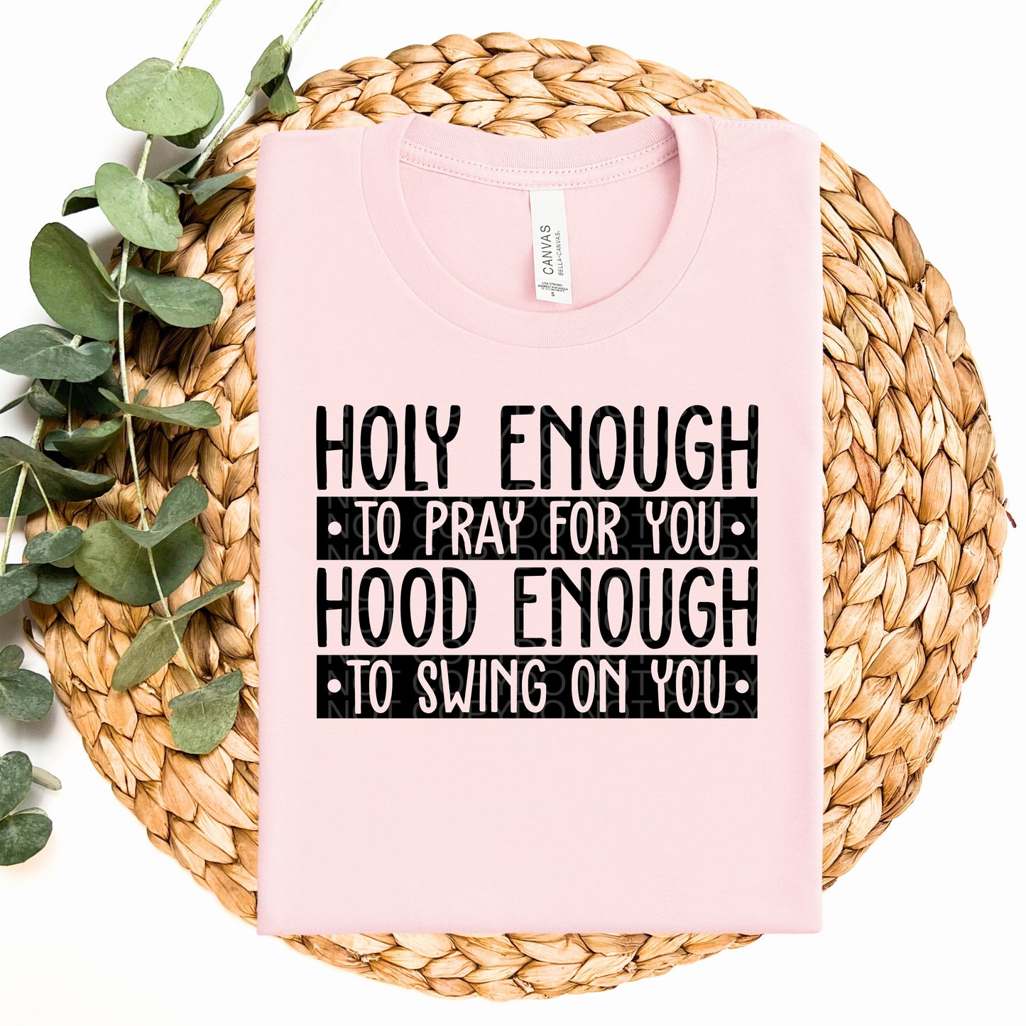 Holy Enough To Pray For You Hood Enough to Swing  - TRANSFERS (CF)