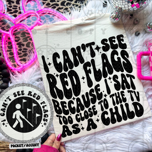 I Can't See The Red Flags Because I Sat Too Close To The TV As a Kid - Transfer (HW)