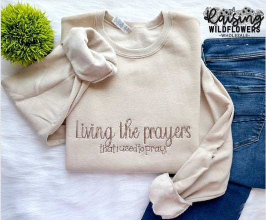 Living The Prayers That I Used To Pray- Embroidered