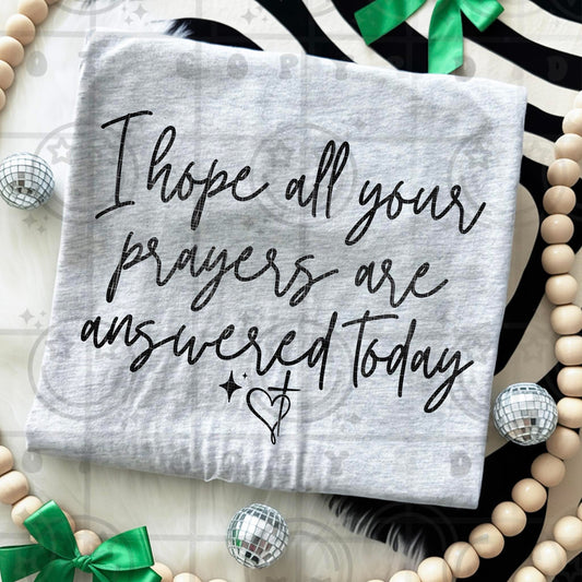 I Hope All Your Prayers Are Answered Today - TRANSFER (HW)
