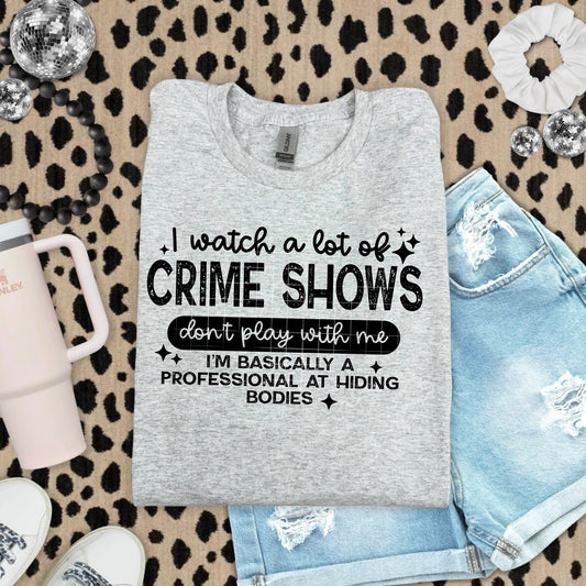 I Watch A Lot Of Crime Shows / Black - TRANSFER (CS)
