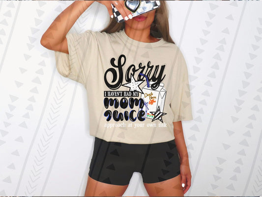 Sorry I Haven't Had My Mom Juice 15 -  TRANSFER (TGG)