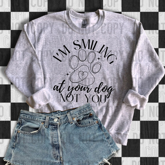 I'm Smiling At Your Dog Not You / Black -   TRANSFER (SBB)