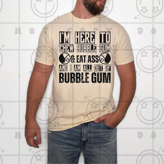 I'm Here To Chew Bubblegum -  TRANSFERS (HW & CML)