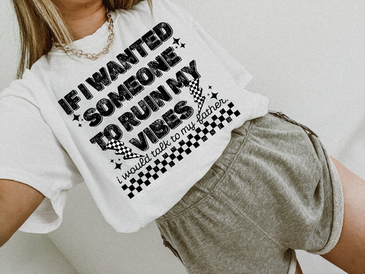 If I Wanted Someone To Ruin My Vibes Father - TRANSFER (L)