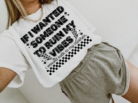 If I Wanted Someone To Ruin My Vibes Mother - TRANSFER (L)