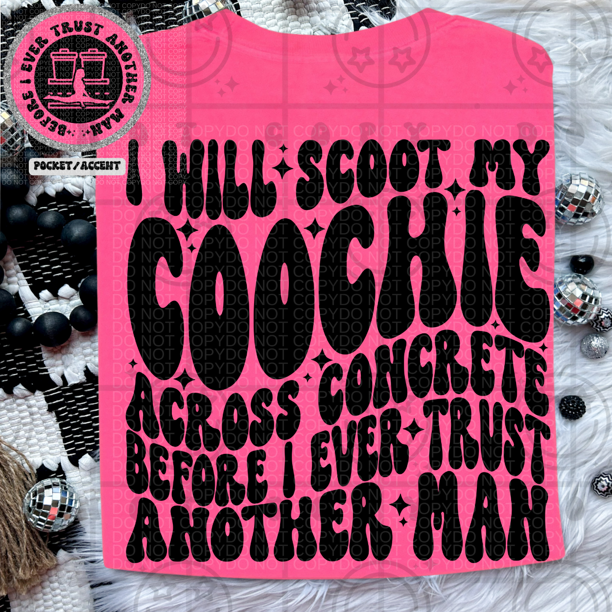 I Will Scoot My Coochie Across The Concrete - Transfer (HW)