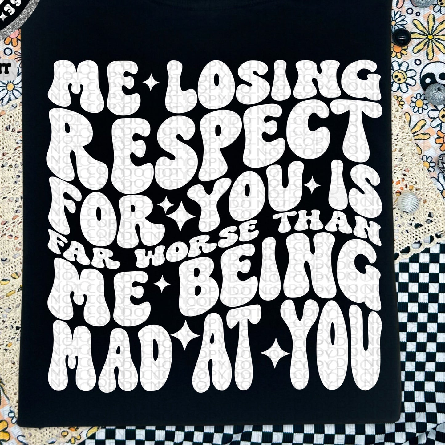 Me losing Respect For You Is Far Worse Than Me Being Mad At You BACK ONLY - TRANSFERS (HW)