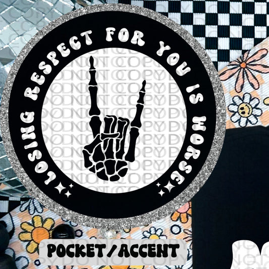 Me losing Respect For You Is Far Worse Than Me Being Mad At You POCKET ONLY - TRANSFERS (HW)