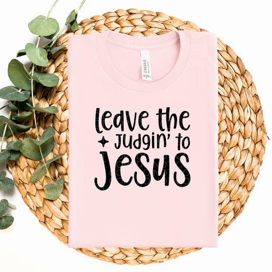 Leave the Judgin' to Jesus  - TRANSFERS (CF)