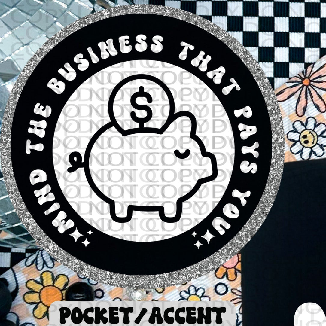 Mind The Business That Pays You POCKET ONLY - TRANSFERS (HW)