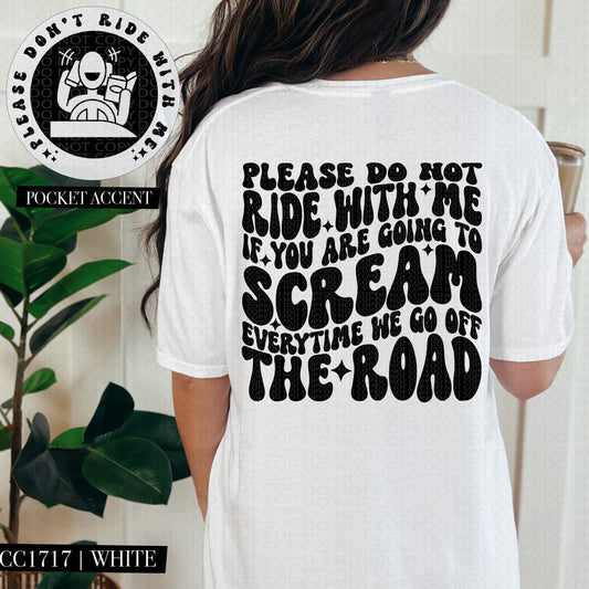 Please Do Not Ride With Me If You Are Going To Scream Everytime We Go Off The Road Black Ink - Transfer (HW)